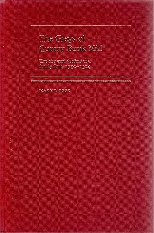 The Gregs of Quarry Bank Mill The Rise and Decline of a Family Firm 1750-1914