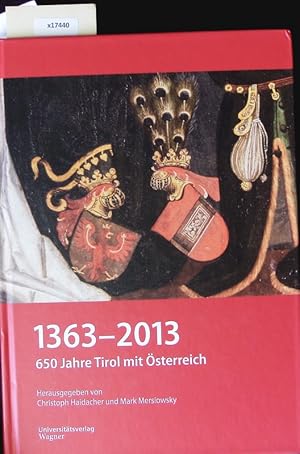 Bild des Verkufers fr 1363 - 2013: 650 Jahre Tirol mit sterreich. Verffentlichungen des Tiroler Landesarchivs. zum Verkauf von Antiquariat Bookfarm