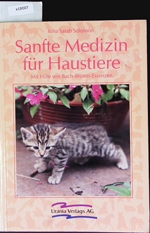 Seller image for Sanfte Medizin fr Haustiere. Mit Hilfe von Bach-Blten-Essenzen. for sale by Antiquariat Bookfarm
