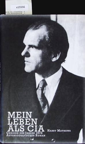 Bild des Verkufers fr Mein Leben als CIA. Eine Chronik des Jahres 1973 ; [autobiografischer Roman. zum Verkauf von Antiquariat Bookfarm