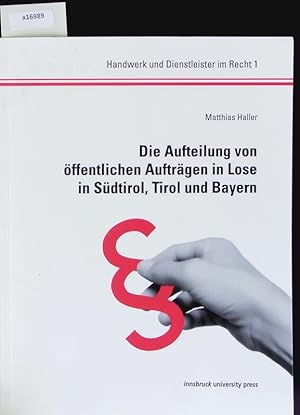 Immagine del venditore per Die Aufteilung von ffentlichen Auftrgen in Lose in Sdtirol, Tirol und Bayern. Handwerk und Dienstleister im Recht; 1. venduto da Antiquariat Bookfarm