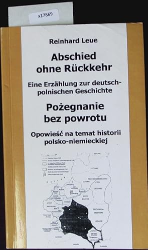 Imagen del vendedor de Abschied ohne Rckkehr. Eine Erzhlung zur deutsch-polnischen Geschichte = Po?egnanie bez powrotu. a la venta por Antiquariat Bookfarm