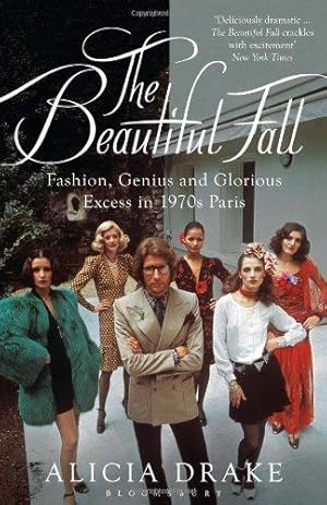 Immagine del venditore per The Beautiful Fall: Fashion, Genius and Glorious Excess in 1970s Paris venduto da WeBuyBooks