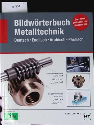 Bild des Verkufers fr Bildwrterbuch Metalltechnik. Deutsch - Englisch - Arabisch - Persisch. zum Verkauf von Antiquariat Bookfarm