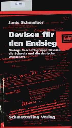 Seller image for Devisen fr den Endsieg. Grings "Geschftsgruppe Devisen", die Schweiz und die deutsche Wirtschaft. for sale by Antiquariat Bookfarm