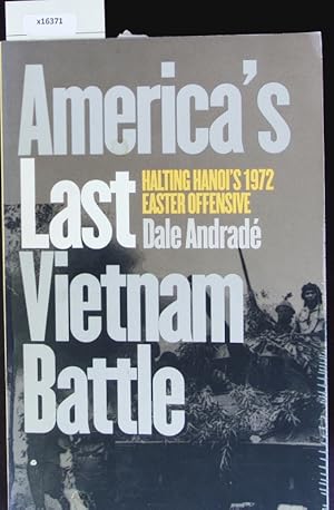Bild des Verkufers fr America's last Vietnam battle. Halting Hanoi's 1972 Easter offensive. zum Verkauf von Antiquariat Bookfarm