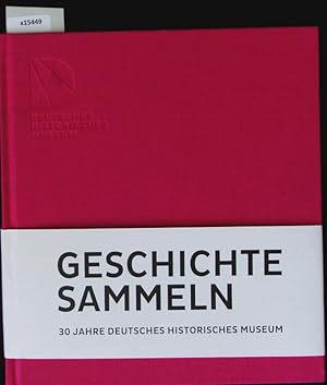 Seller image for Geschichte sammeln. 30 Jahre Deutsches Historisches Museum : [Jubilumskalender 2018. for sale by Antiquariat Bookfarm