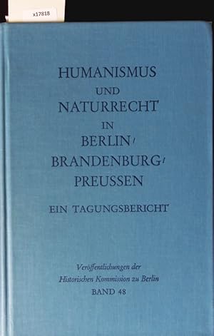 Seller image for Humanismus und Naturrecht in Berlin - Brandenburg - Preuen. Verffentlichungen der Historischen Kommission zu Berlin. for sale by Antiquariat Bookfarm