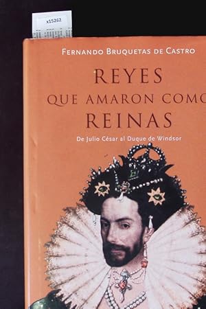 Bild des Verkufers fr Reyes que amaron como reinas. De Julio Csar al Duque de Windsor. zum Verkauf von Antiquariat Bookfarm