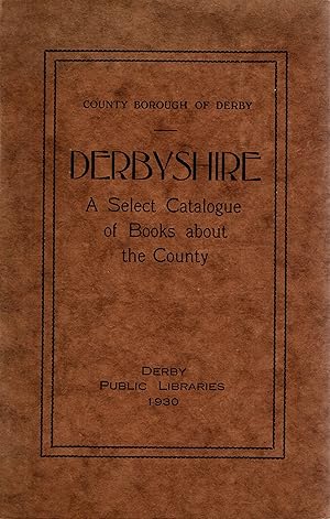 Derbyshire A Select Catalogue of Books About the County