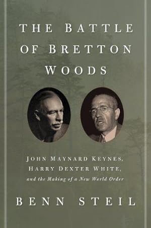 Seller image for The Battle of Bretton Woods: John Maynard Keynes, Harry Dexter White, and the Making of a New World Order (Council on Foreign Relations Books (Princeton University Press)) for sale by WeBuyBooks