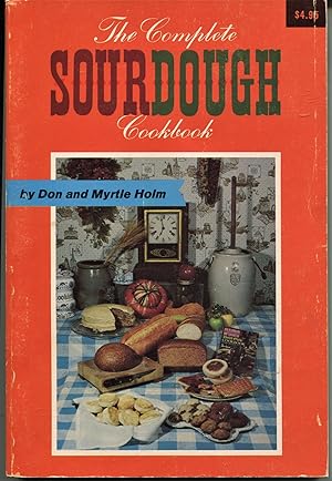 Immagine del venditore per The Complete Sourdough Cookbook; for camp, trail, and kitchen venduto da Waysidebooks