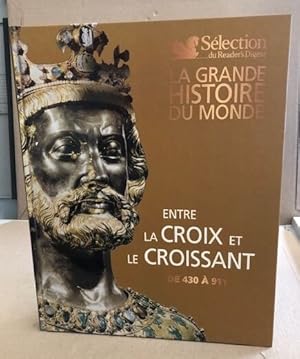 La grande histoire du monde/entre la croix et le croissant de 430 à 911