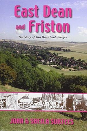 Image du vendeur pour East Dean and Friston: The Story of Two Downland Villages mis en vente par WeBuyBooks