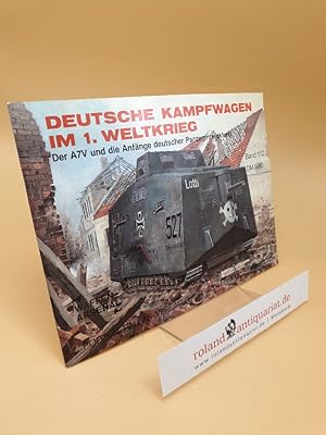 Imagen del vendedor de Deutsche Kampfwagen im 1. Weltkrieg ; Der A7V und die Anfnge dt. Panzerentwicklung ; Band 112 a la venta por Roland Antiquariat UG haftungsbeschrnkt