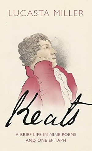 Seller image for Keats: A Brief Life in Nine Poems and One Epitaph for sale by WeBuyBooks