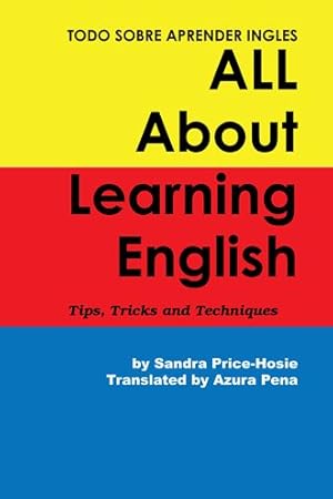 Seller image for Todo Sobre Aprender Ingles All About Learning English : Tips, Trips and Techniques for sale by GreatBookPrices