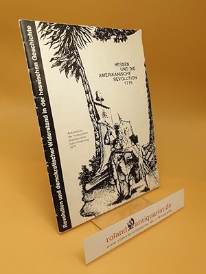 Imagen del vendedor de Hessen und die amerikanische Revolution 1776 ; Ausstellung d. hess. Staatsarchive zum Hessentag 1976 ; Revolution u. demokrat. Widerstand in d. hess. Geschichte a la venta por Roland Antiquariat UG haftungsbeschrnkt