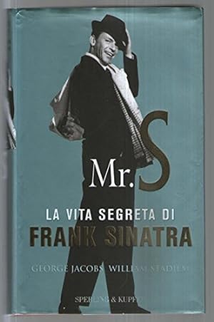 Immagine del venditore per Mr. S. La vita segreta di Frank Sinatra venduto da Usatopoli libriusatierari