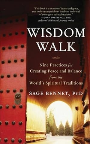 Image du vendeur pour Wisdom Walk : Nine Practices for Creating Peace and Balance from the World's Spiritual Traditions mis en vente par GreatBookPrices