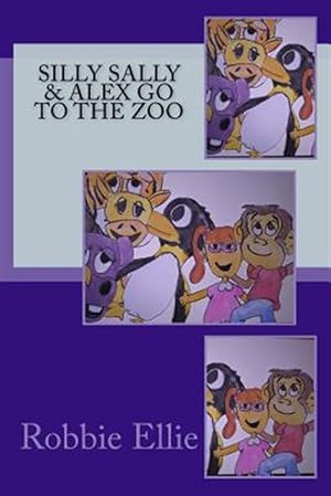 Seller image for Silly Sally and Alex Go to the Zoo for sale by GreatBookPrices