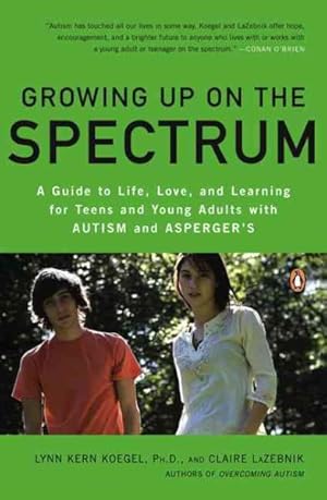 Seller image for Growing Up on the Spectrum : A Guide to Life, Love, and Learning for Teens and Young Adults With Autism and Asperger's for sale by GreatBookPricesUK