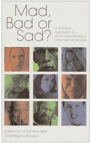 Imagen del vendedor de Mad, Bad or Sad?: A Christian Approach to Antisocial Behaviour and Mental Disorder a la venta por WeBuyBooks