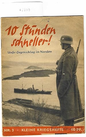 10 Stunden schneller - Unser Gegenschlag im Norden (= Kleine Kriegshefte Nr.3)