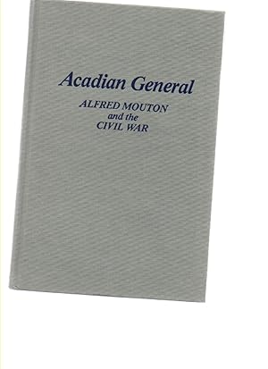 Bild des Verkufers fr Acadian General Alfred Mouton and the Civil War zum Verkauf von Mossback Books