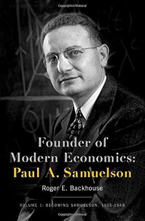 Bild des Verkufers fr Founder of Modern Economics: Paul A. Samuelson: Volume 1: Becoming Samuelson, 1915-1948 (Oxford Studies in History of Economics) zum Verkauf von WeBuyBooks