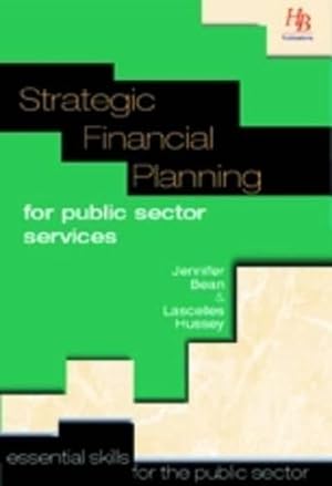 Bild des Verkufers fr Strategic Financial Planning for Public Sector Services: Essential Skills for the Public Sector (Essential Skills for the Public Sector S.) zum Verkauf von WeBuyBooks