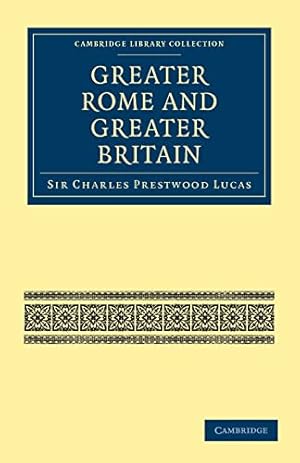 Bild des Verkufers fr Greater Rome and Greater Britain (Cambridge Library Collection - British and Irish History, General) zum Verkauf von WeBuyBooks