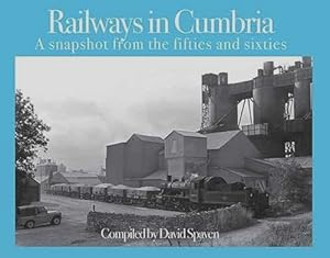 Railways in Cumbria : A shapshot from the Fifties and Sixties