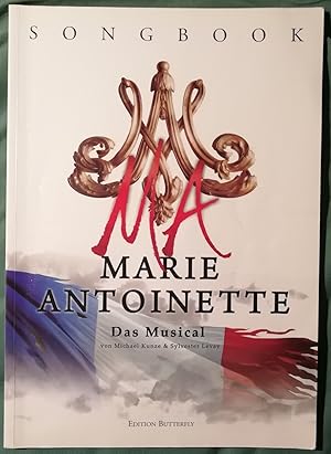 Marie Antoinette. Das Musical von Michael Kunze & Sylvester Levay