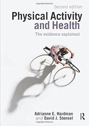 Image du vendeur pour Physical Activity and Health: The Evidence Explained mis en vente par WeBuyBooks