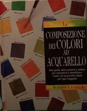 Bild des Verkufers fr La composizione dei colori ad acquarello zum Verkauf von librisaggi