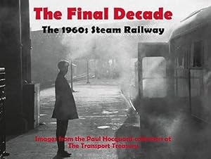 The Final Decade : The 1960s Steam Railway