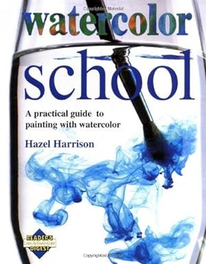 Seller image for Watercolor School (Reader's Digest Learn-As-You-Go Guides) for sale by WeBuyBooks
