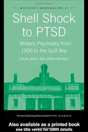 Bild des Verkufers fr Shell Shock to PTSD: Military Psychiatry from 1900 to the Gulf War (Maudsley Series) zum Verkauf von WeBuyBooks