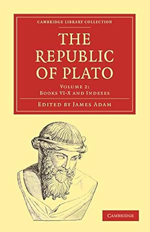 Seller image for The Republic of Plato: Volume 2: Book VI-X and Indexes (Cambridge Library Collection - Classics) for sale by WeBuyBooks