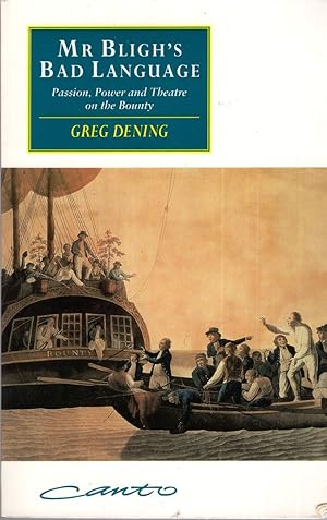 Mr Bligh's Bad Language: Passion, Power and Theatre on the Bounty (Canto original series)