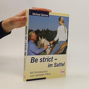 Seller image for Be strict - im Sattel for sale by Bookbot