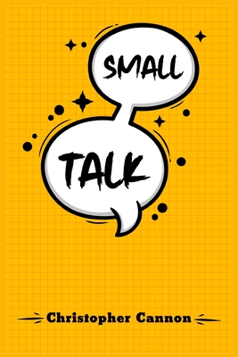 Immagine del venditore per Small Talk: Relationship building and the art of persuasion. How to Confide in People, Calm Your Nerves, and Boost Your Charm (202 (Paperback or Softback) venduto da BargainBookStores