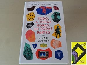 Imagen del vendedor de Todo a todas horas, en todas partes. Cmo nos hicimos posmodernos (Trad:Mara Serrano) a la venta por Ragtime Libros