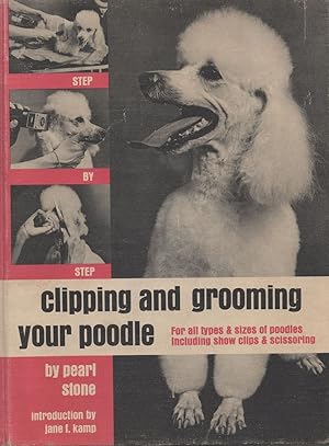 Clipping and Grooming Your Poodle For all Types & Sizes of Poodles Including Show Clips & Scissoring