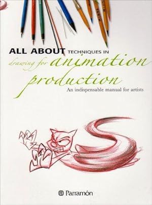 Immagine del venditore per All About Techniques in Drawing for Animation Production: An Indispensable Manual for Artists venduto da WeBuyBooks
