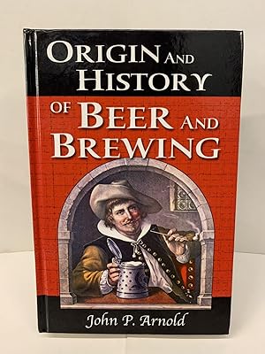 Seller image for Origin and History of Beer and Brewing: From Prehistoric Times to the Beginning of Brewing Science and Technology for sale by Chamblin Bookmine