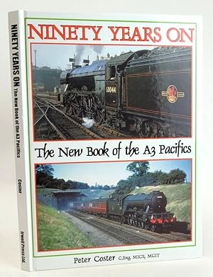 Seller image for NINETY YEARS ON: THE NEW BOOK OF THE A3 PACIFICS for sale by Stella & Rose's Books, PBFA