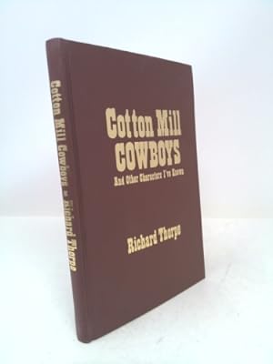 Bild des Verkufers fr Cotton Mill Cowboys and Other Characters I've Known zum Verkauf von ThriftBooksVintage