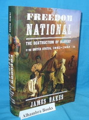 Freedom National : The Destruction of Slavery in the United States, 1861 - 1865